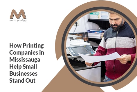 How Printing Companies in Mississauga Help Small Businesses Stand Out