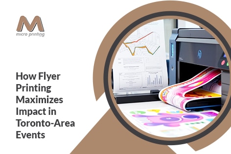 How Flyer Printing Maximizes Impact in Toronto-Area Events