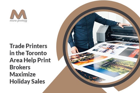 5 Ways Trade Printers in the Toronto Area Help Print Brokers Maximize Holiday Sales