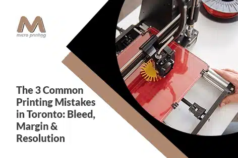 Toronto-Area Printing Services: Why Bleed, Margin & Resolution Are the 3 Things Most People Get Wrong